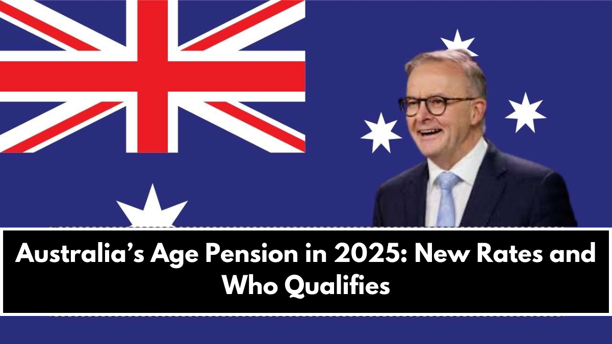 Australia’s Age Pension in 2025: New Rates and Who Qualifies

